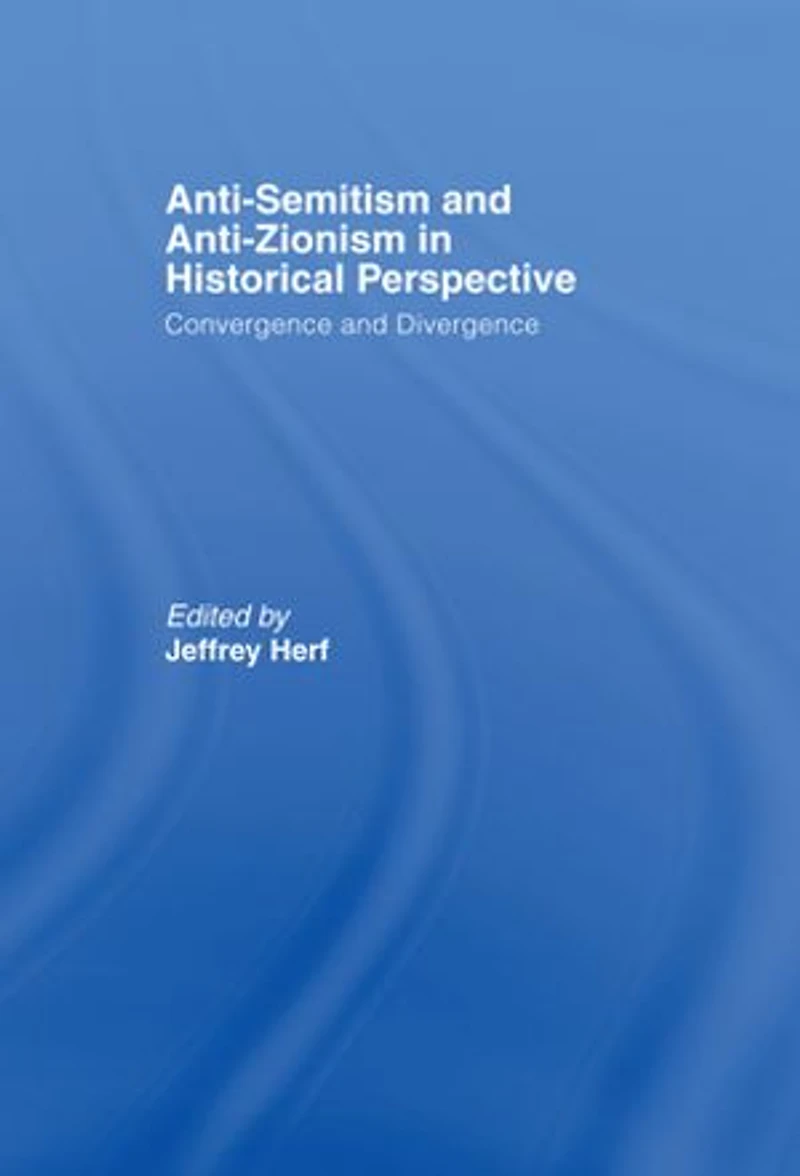 Anti-Semitism and Anti-Zionism Historical Perspective: Convergence Divergence
