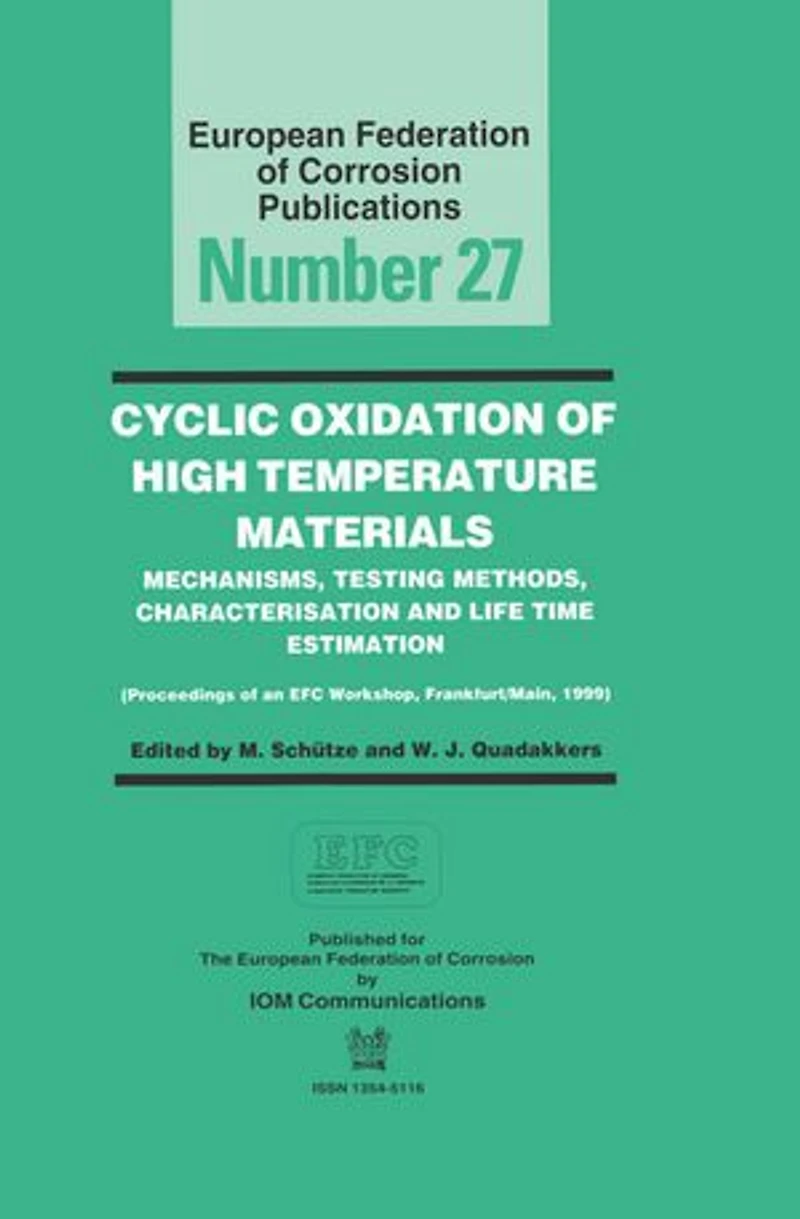 Cyclic Oxidation of High Temperature Materials EFC 27: Mechanisms, Testing Methods, Characterisation and Life Time Estimation - Proceedings of an EFC Workshop