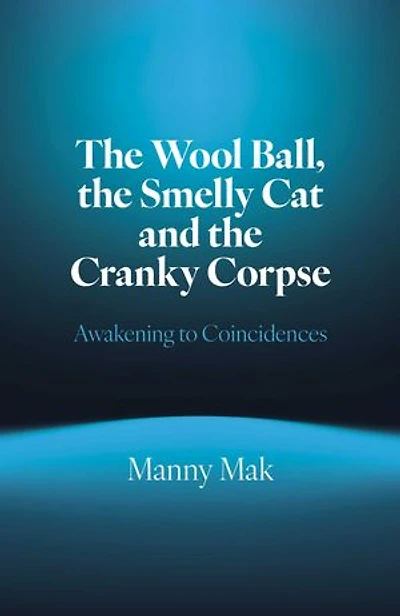 the Wool Ball Smelly Cat and Cranky Corpse: Awakening to Coincidences
