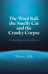 the Wool Ball Smelly Cat and Cranky Corpse: Awakening to Coincidences
