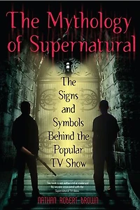 the Mythology of Supernatural: Signs and Symbols Behind Popular TV Show