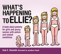 What's Happening to Ellie?: A Book About Puberty for Girls and Young Women with Autism Related Conditions