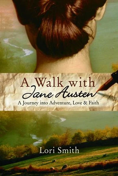 A Walk with Jane Austen: Journey into Adventure, Love, and Faith