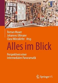 Alles im Blick: Perspektiven einer intermedialen Panoramatik