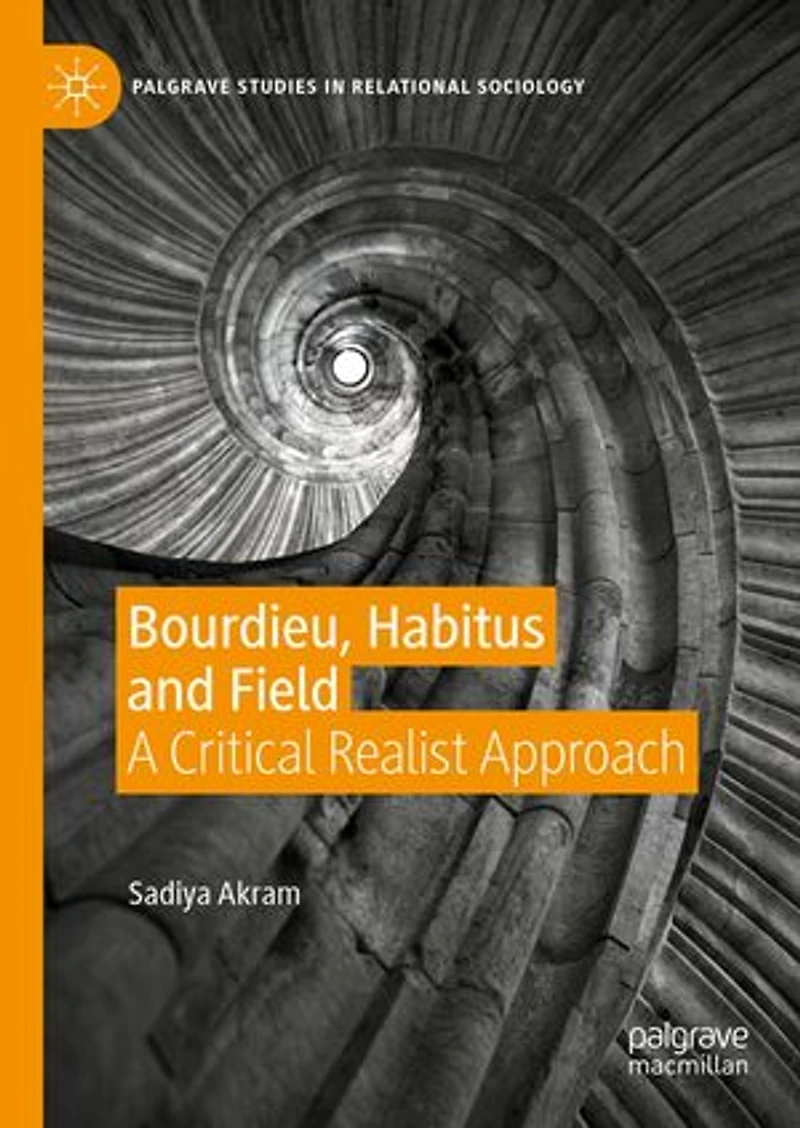 Bourdieu, Habitus and Field: A Critical Realist Approach
