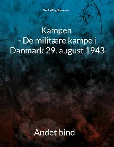 Kampen - De militære kampe i Danmark 29. august 1943: Anden del
