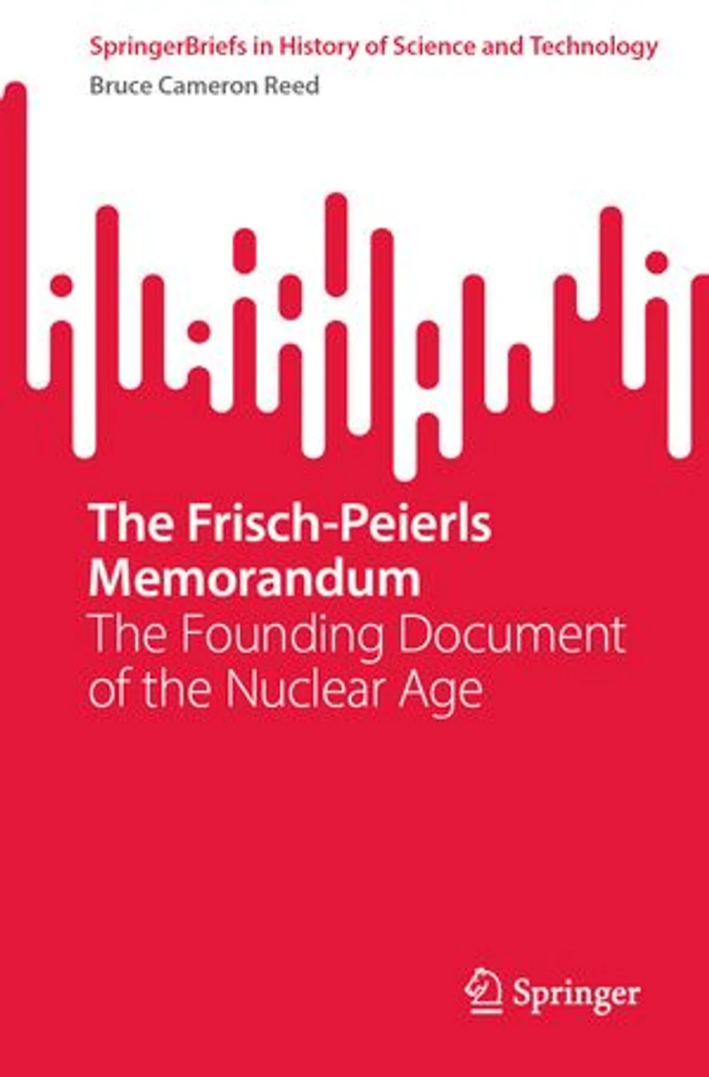 the Frisch-Peierls Memorandum: Founding Document of Nuclear Age