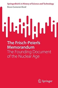 the Frisch-Peierls Memorandum: Founding Document of Nuclear Age