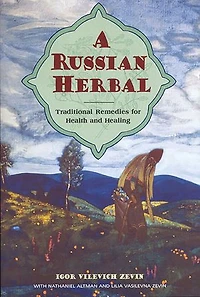 A Russian Herbal: Traditional Remedies for Health and Healing