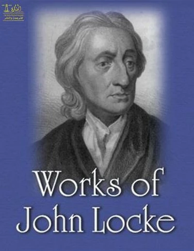 Complete Works of John Locke: Text, Summary, Motifs and Notes (Annotated)