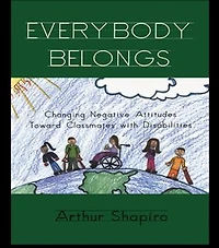 Everybody Belongs: Changing Negative Attitudes Toward Classmates with Disabilities
