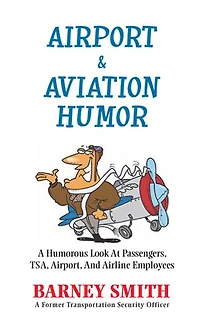 Airport & Aviation Humor: A Humorous Look at Passengers, Tsa, Airport, and Airline Employees