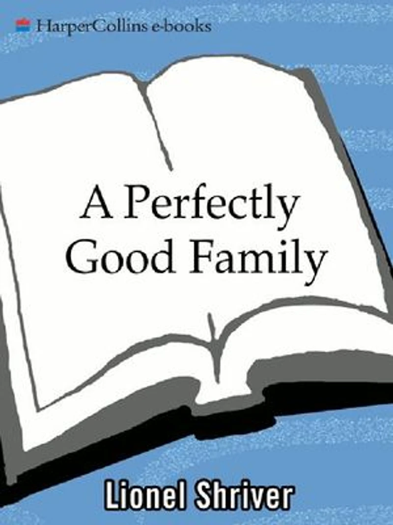 A Perfectly Good Family: Novel