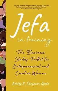 Jefa Training: The Business Startup Toolkit for Entrepreneurial and Creative Women (Business Book Entrepreneurs)