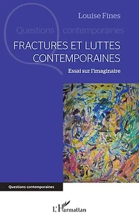 Fractures et luttes contemporaines: Essai sur l’imaginaire