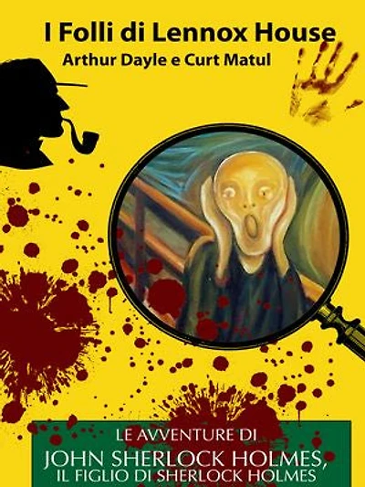 I Folli di Lennox House: Le Avventure di John Sherlock Holmes, il figlio di Sherlock Holmes