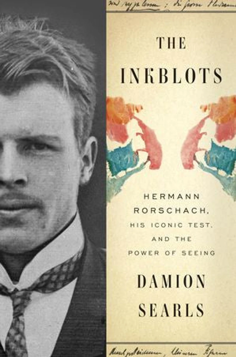 The Inkblots: Hermann Rorschach, His Iconic Test, And Power Of Seeing