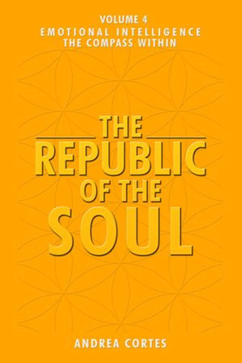 The Republic of the Soul: Volume 4 - Emotional Intelligence The Compass Within