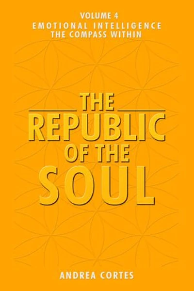 The Republic of the Soul: Volume 4 - Emotional Intelligence The Compass Within