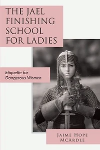 The Jael Finishing School for Ladies: Etiquette Dangerous Women