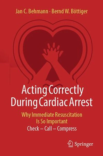 Acting Correctly During Cardiac Arrest: Why Immediate Resuscitation Is So Important: Check - Call Compress