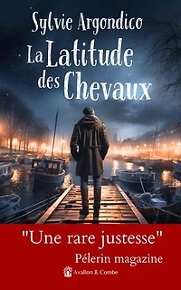 La Latitude des Chevaux: "Une rare justesse" Pélerin magazine