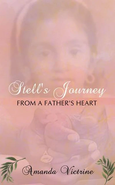 Stell's Journey: From A Father's Heart