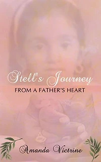 Stell's Journey: From A Father's Heart