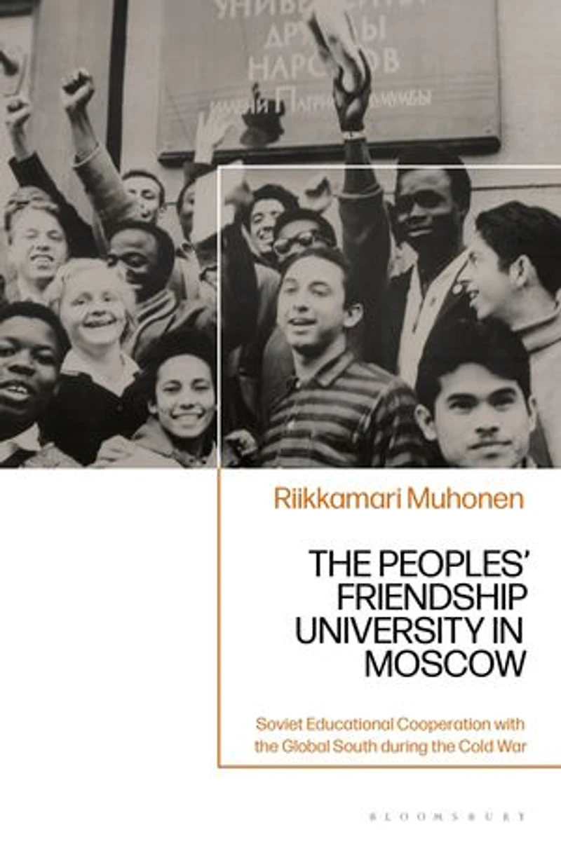 the Peoples' Friendship University Moscow: Soviet Educational Cooperation with Global South during Cold War