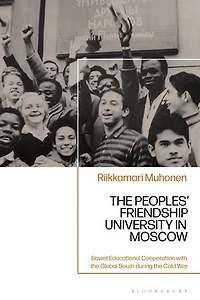 the Peoples' Friendship University Moscow: Soviet Educational Cooperation with Global South during Cold War