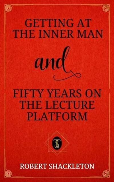 Getting at the Inner Man, and, Fifty Years on the Lecture Platform