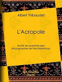 L'Acropole: Illustré de quarante-sept photographies de Fred Boissonnas