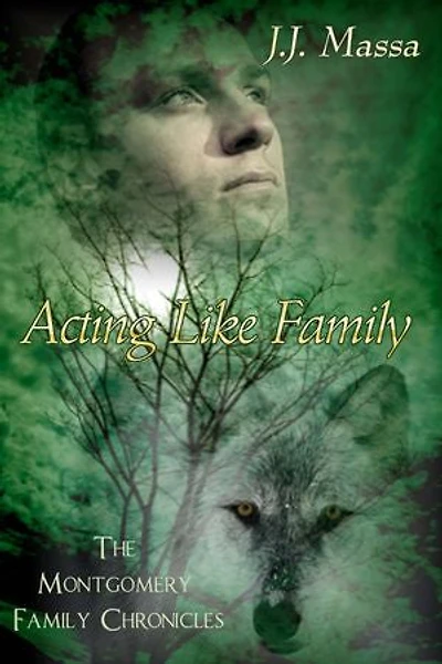 Acting Like Family: The Montgomery Family Chronicles, #1