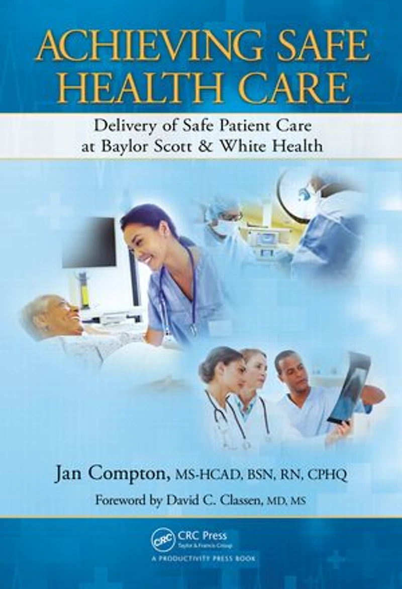 Achieving Safe Health Care: Delivery Of Patient Care At Baylor Scott And White