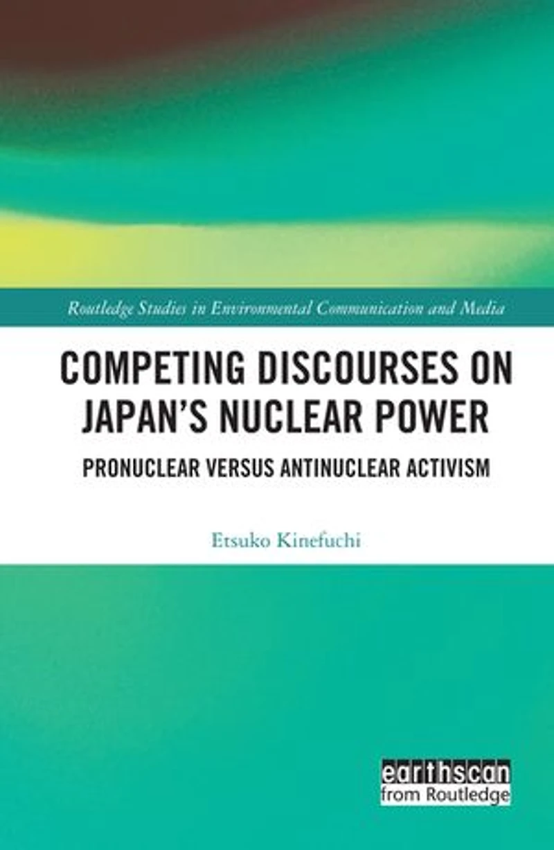 Competing Discourses on Japan's Nuclear Power: Pronuclear versus Antinuclear Activism