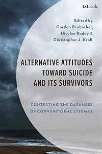 Alternative Attitudes Toward Suicide and Its Survivors: Contesting the Darkness of Conventional Stigmas