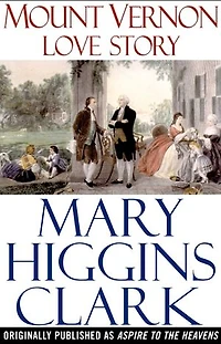 Mount Vernon Love Story: A Novel of George and Martha Washington