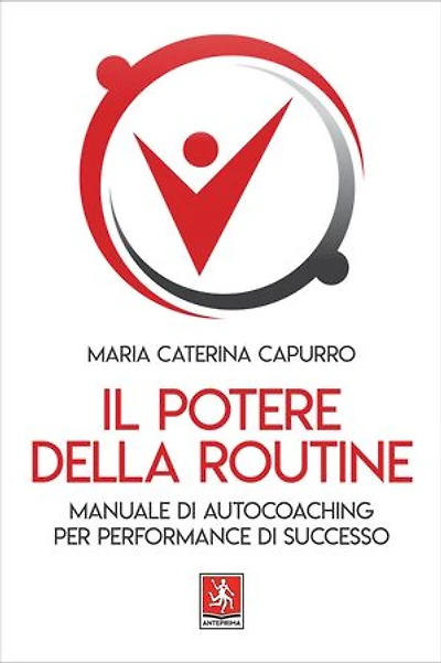Il potere della routine: Manuale di autocoaching per performance di successo
