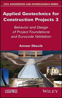 Applied Geotechnics for Construction Projects, Volume 3: Behavior and Design of Project Foundations Eurocode Validation