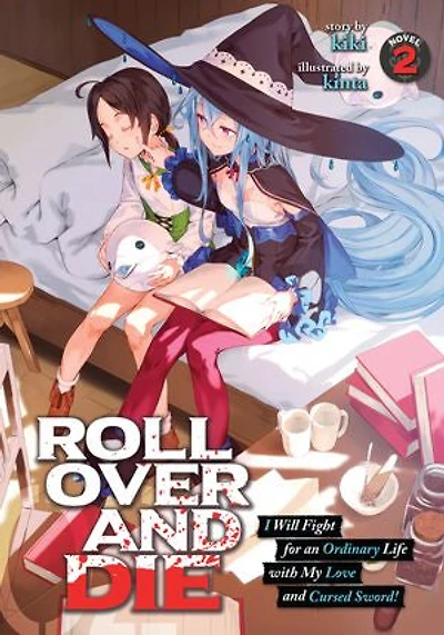 ROLL OVER and DIE: I Will Fight for an Ordinary Life with My Love Cursed Sword! (Light Novel) Vol. 2