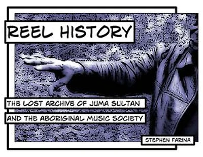 Reel History: The Lost Archive of Juma Sultan and the Aboriginal Music Society