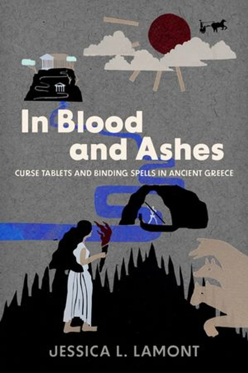 Blood and Ashes: Curse Tablets Binding Spells Ancient Greece
