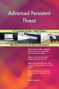 Advanced Persistent Threat A Complete Guide - 2020 Edition