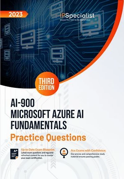 AI-900: Microsoft Azure AI Fundamentals +200 Exam Practice Questions with Detailed Explanations and Reference Links: Third Edition - 2023: Exam: AI-900