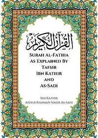 Surah Al-Fatiha As Explained By Tafsir Ibn Kathir and As-Sadi