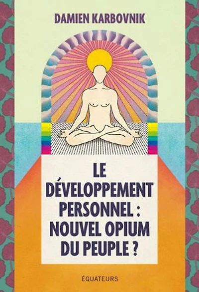 Le développement personnel: nouvel opium du peuple ?