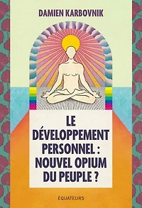 Le développement personnel: nouvel opium du peuple ?