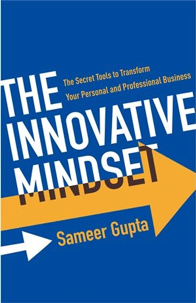 The Innovative Mindset: The Secret Tools to Transform Your Personal and Professional Business