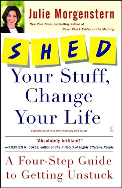 SHED Your Stuff, Change Life: A Four-Step Guide to Getting Unstuck