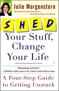 SHED Your Stuff, Change Life: A Four-Step Guide to Getting Unstuck